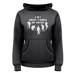 Grey I See Drunk People On Street  Women s Pullover Hoodie by FunnySaying