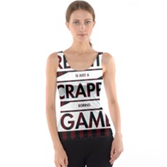 Reality Is Just A Crappy  Boring Game Tank Top by Celenk