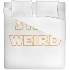 Stay Weird Duvet Cover (king Size) by Valentinaart