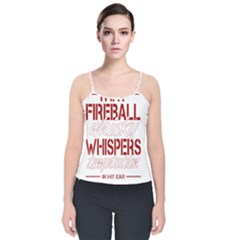 Fireball Whiskey Shirt Solid Letters 2016 Velvet Spaghetti Strap Top by crcustomgifts