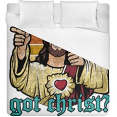 Got Christ? Duvet Cover (king Size) by Valentinaart