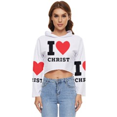 I Love Christ Women s Lightweight Cropped Hoodie by ilovewhateva