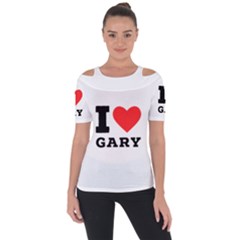 I Love Gary Shoulder Cut Out Short Sleeve Top by ilovewhateva