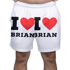 I Love Brian Men s Shorts by ilovewhateva