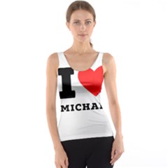 I Love Michael Tank Top by ilovewhateva