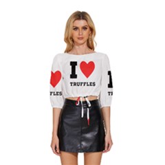 I Love Truffles Mid Sleeve Drawstring Hem Top by ilovewhateva