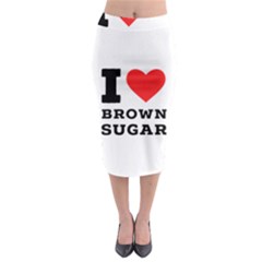 I Love Brown Sugar Midi Pencil Skirt by ilovewhateva