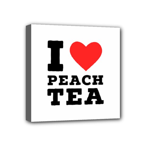 I Love Peach Tea Mini Canvas 4  X 4  (stretched) by ilovewhateva