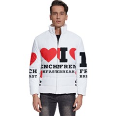 I Love French Breakfast  Men s Puffer Bubble Jacket Coat by ilovewhateva