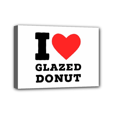 I Love Glazed Donut Mini Canvas 7  X 5  (stretched) by ilovewhateva