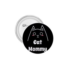 Love My Cat Mommy 1 75  Buttons by Catifornia