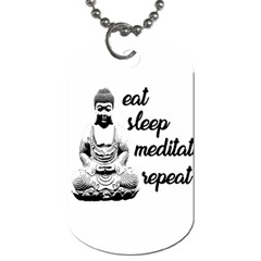 Eat, Sleep, Meditate, Repeat  Dog Tag (one Side) by Valentinaart