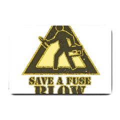 Save A Fuse Blow An Electrician Small Doormat  by FunnyShirtsAndStuff