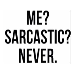 Me Sarcastic Never Double Sided Flano Blanket (large)  by FunnyShirtsAndStuff