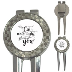 My Cat Was Right About You Funny Cat Quote 3-in-1 Golf Divots by genx