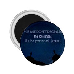 Don t Degrade The Government 2 25  Magnets by WensdaiAmbrose