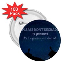 Don t Degrade The Government 2 25  Buttons (100 Pack)  by WensdaiAmbrose