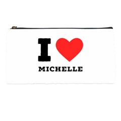 I Love Michelle Pencil Case by ilovewhateva