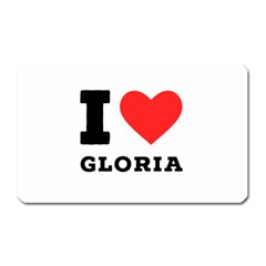 I Love Gloria  Magnet (rectangular) by ilovewhateva