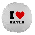 I love kayla Large 18  Premium Round Cushions Front