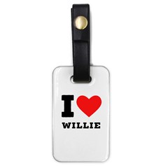 I Love Willie Luggage Tag (one Side) by ilovewhateva