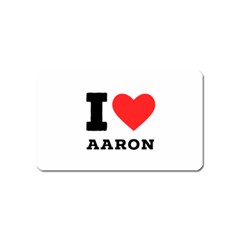 I Love Aaron Magnet (name Card) by ilovewhateva