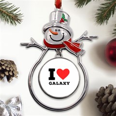 I Love Galaxy  Metal Snowman Ornament by ilovewhateva