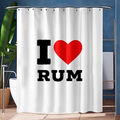 I Love Rum Shower Curtain 60  X 72  (medium)  by ilovewhateva