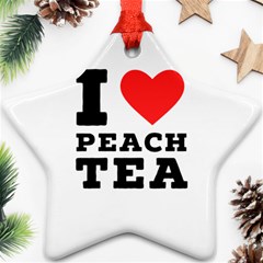 I Love Peach Tea Ornament (star) by ilovewhateva