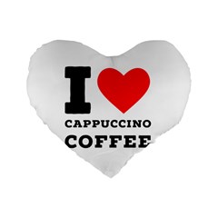 I Love Cappuccino Coffee Standard 16  Premium Heart Shape Cushions by ilovewhateva