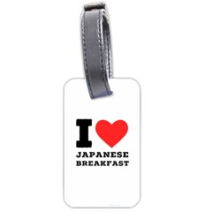 I Love Japanese Breakfast  Luggage Tag (one Side) by ilovewhateva